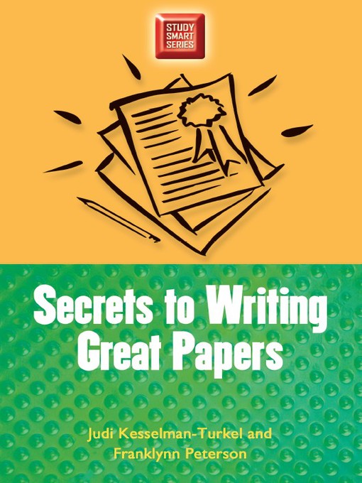 Title details for Secrets to Writing Great Papers by Judi Kesselman-Turkel - Available